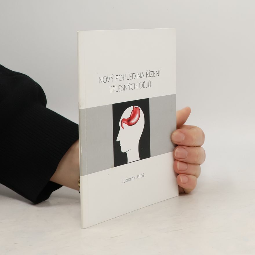 Lubomír Jaroš Nový pohled na řízení tělesných dějů
