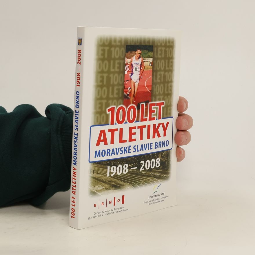 Ladislav Zouhar 100 let atletiky Moravské Slavie Brno 1908 - 2008