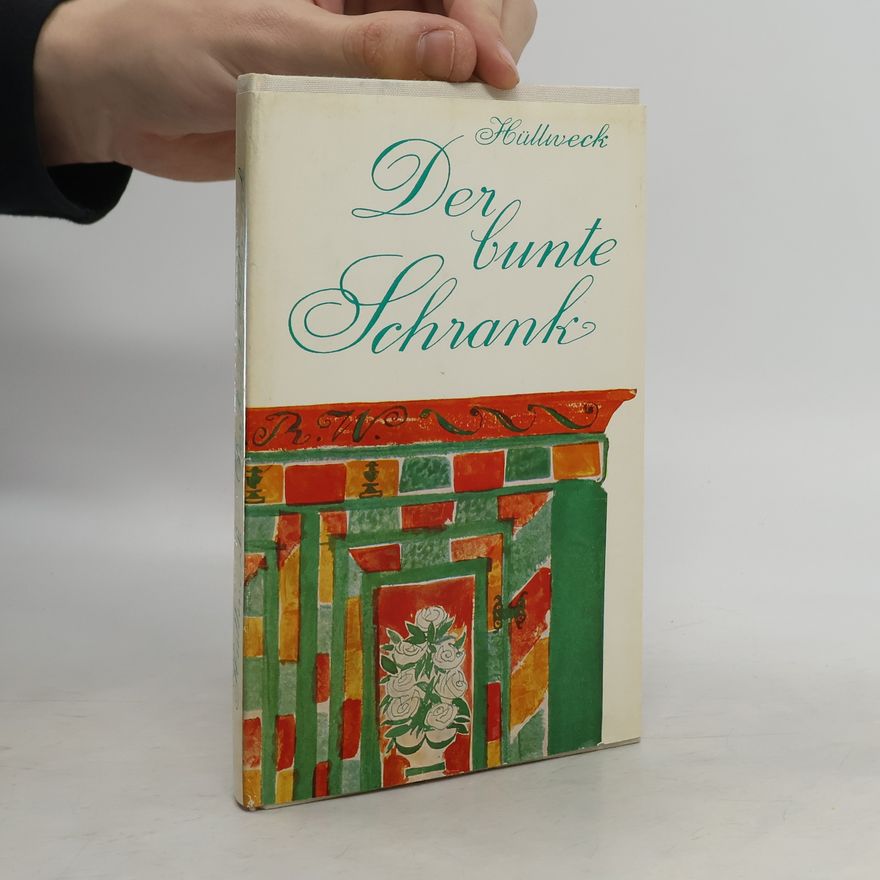 Karl Hullweck Der bunte Schrank