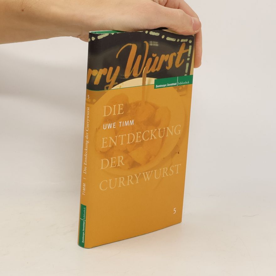 Uwe Timm Die Entdeckung der Currywurst