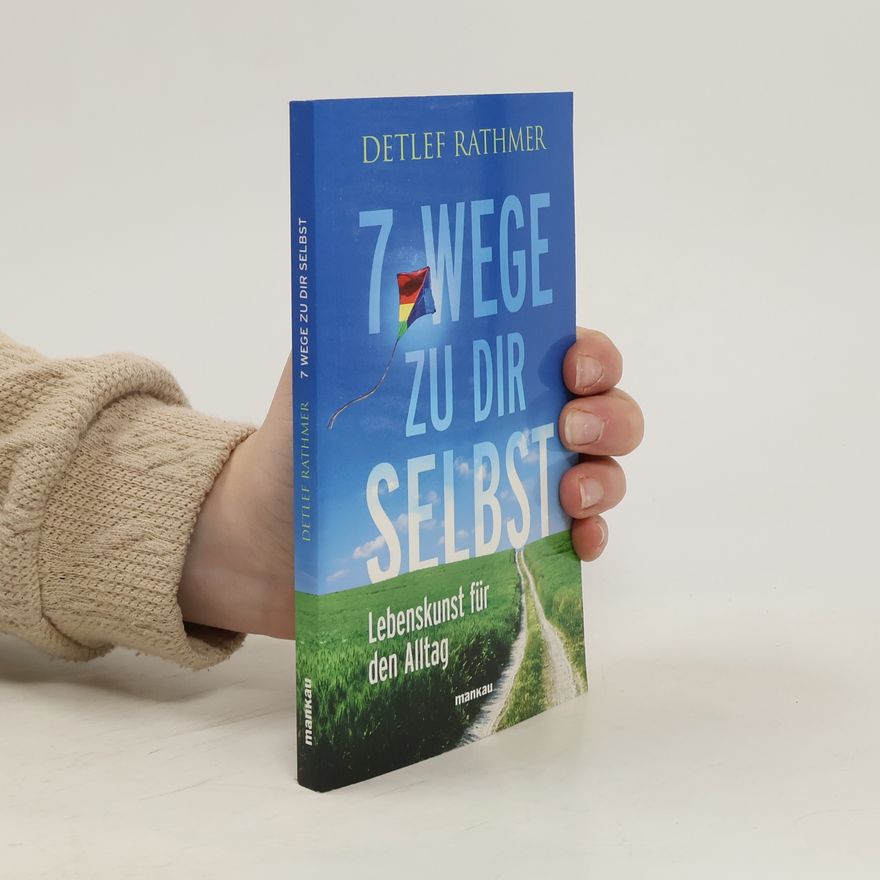 Detlef Rathmer 7 Wege zu Dir selbst