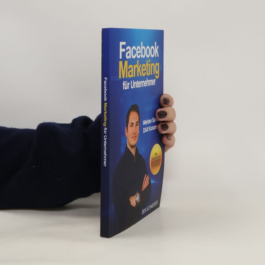 Ben Schneider Facebook Marketing für Unternehmer