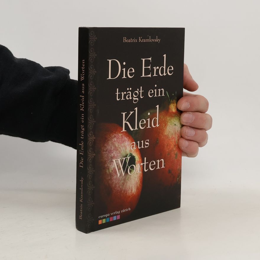 Beatrix M. Kramlovsky Die Erde trägt ein Kleid aus Worten