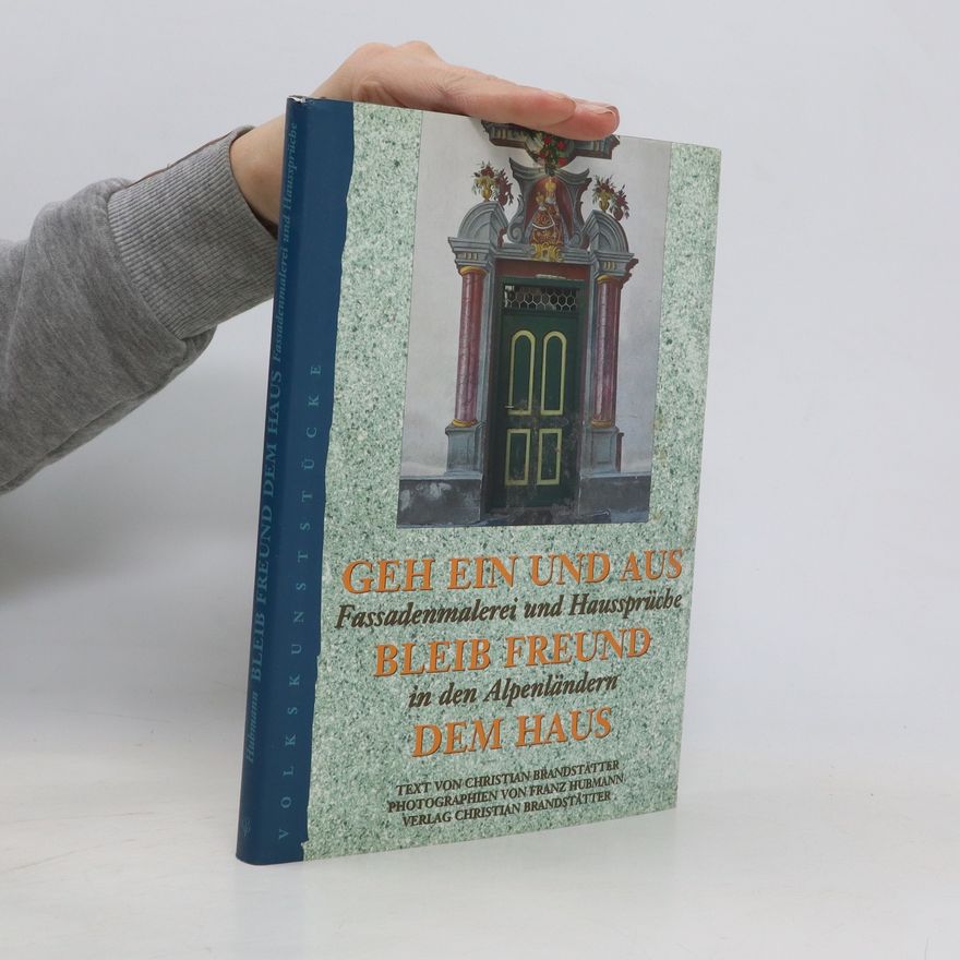 Franz Hubmann Geh ein und aus - bleib Freund dem Haus