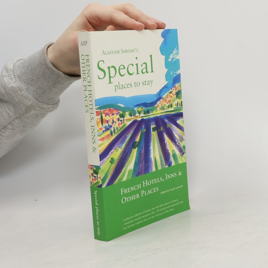 Alastair Sawday French Hotels, Inns and Other Places