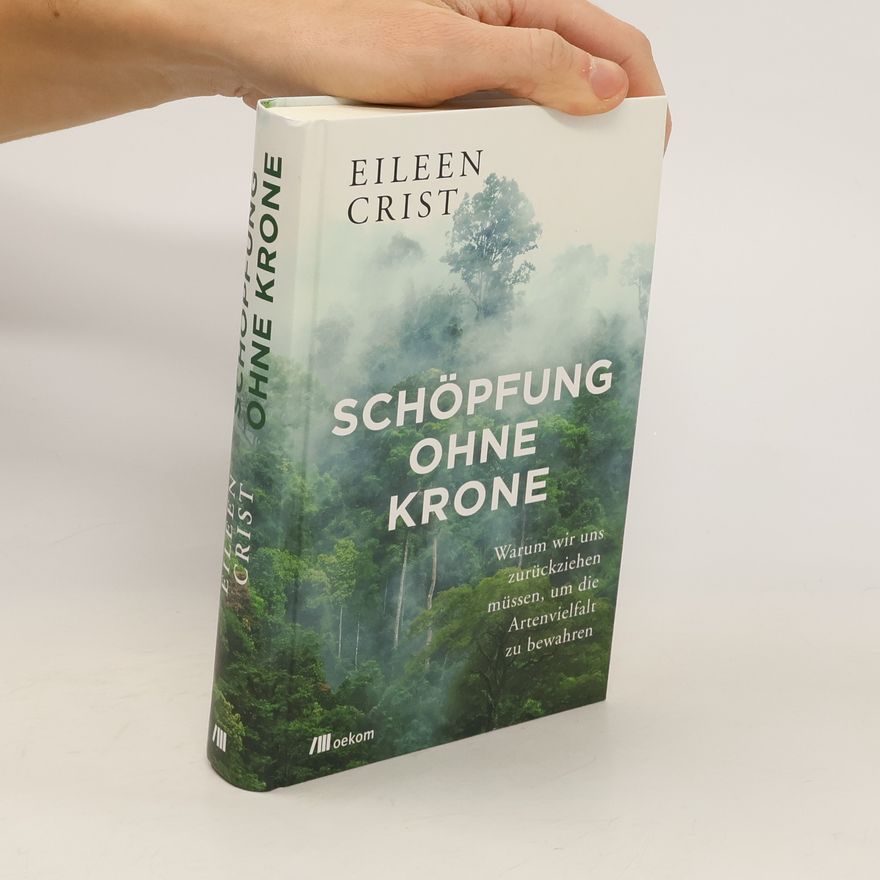 Eileen Crist Schöpfung ohne Krone