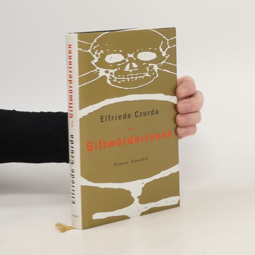 Elfriede Czurda Die Giftmörderinnen. Roman