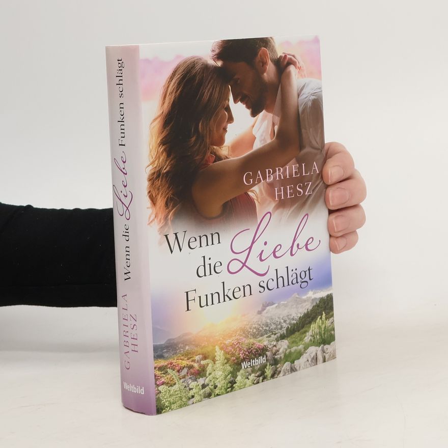 Gabriela Hesz Wenn die Liebe Funken schlägt