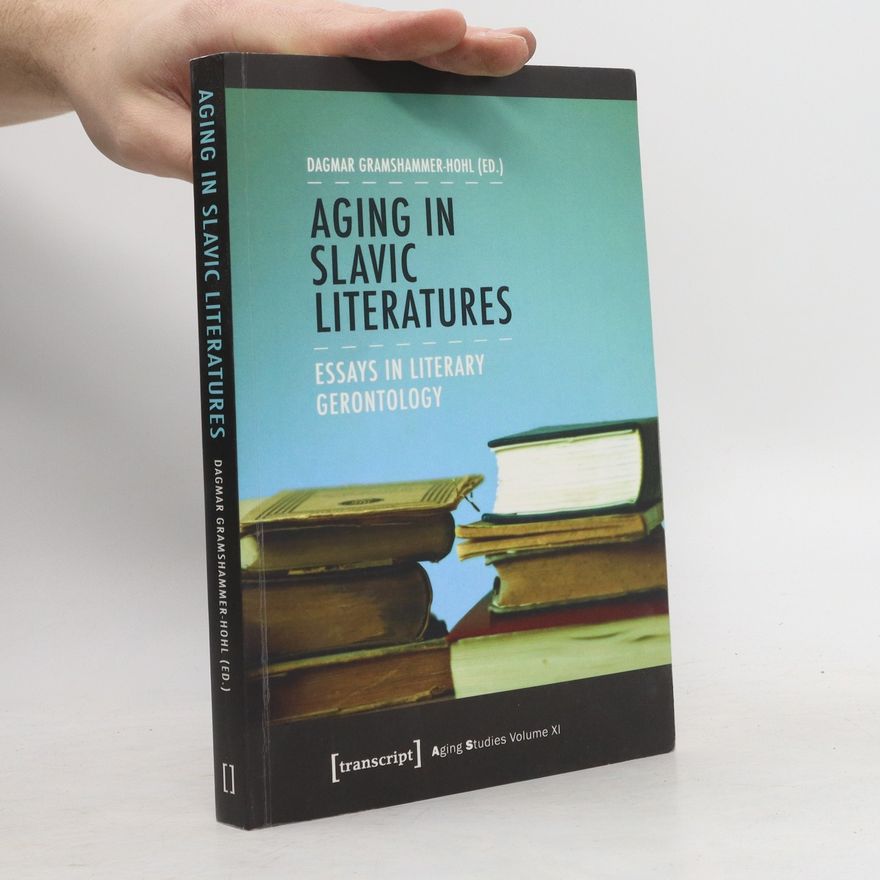 Dagmar Gramshammer Hohl Aging in Slavic literatures