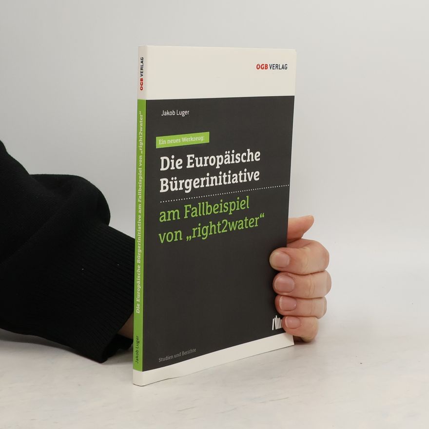 Jakob Luger Ein neues Werkzeug: die Europäische Bürgerinitiative am Fallbeispiel von "right2water"