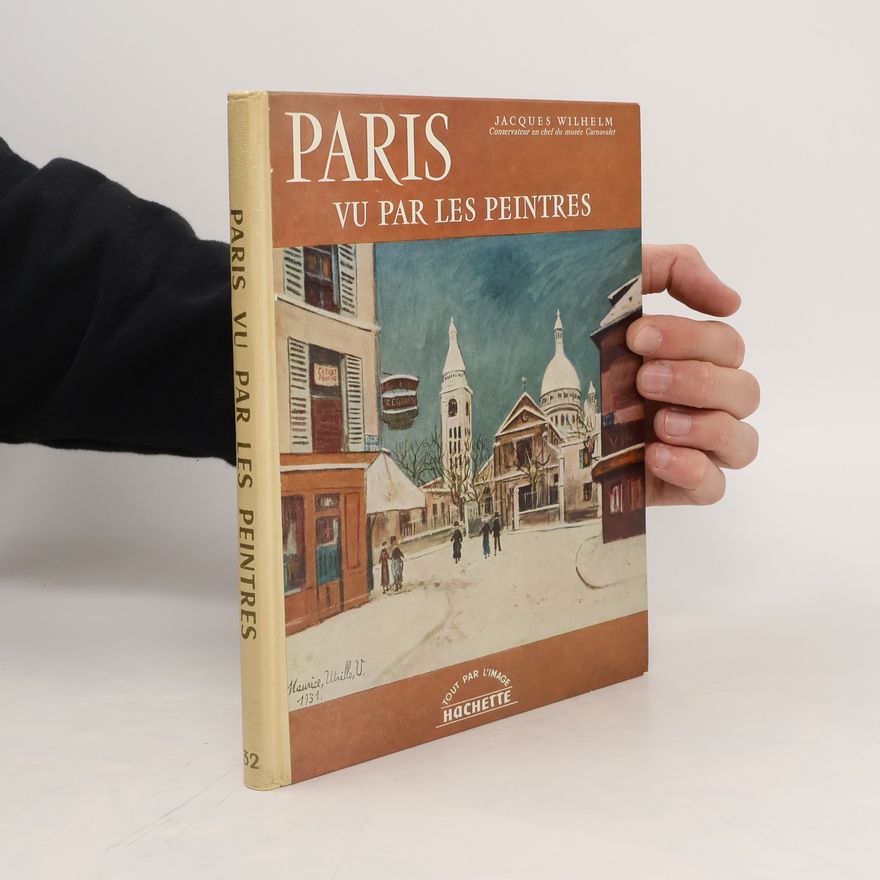 Jacques Wilhelm Paris vu par les peintres
