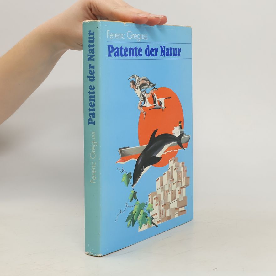 Ferenc Greguss Patente der Natur