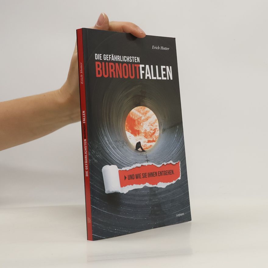 Erich Hotter Die gefährlichsten Burnoutfallen und wie Sie ihnen entgehen