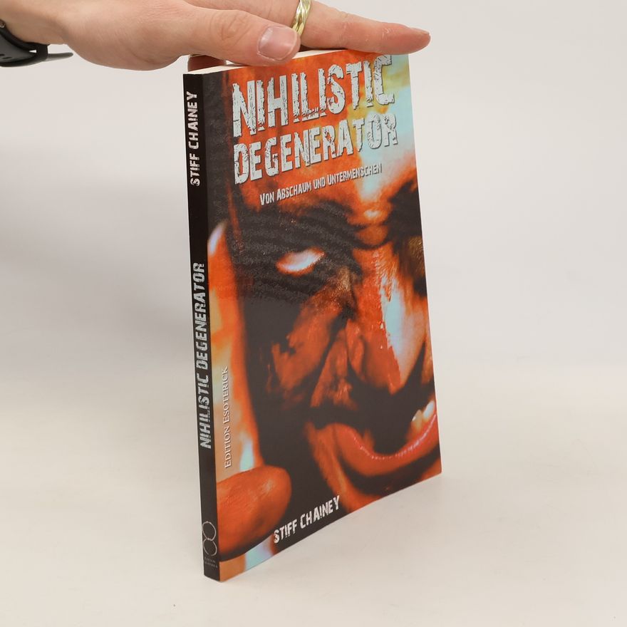 Stiff Chainey Nihilistic Degenerator. Von Abschaum und Untermenschen
