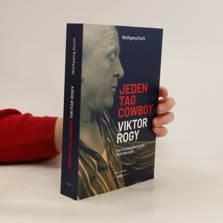 Wolfgang Koch Jeden Tag Cowboy - Viktor Rogy