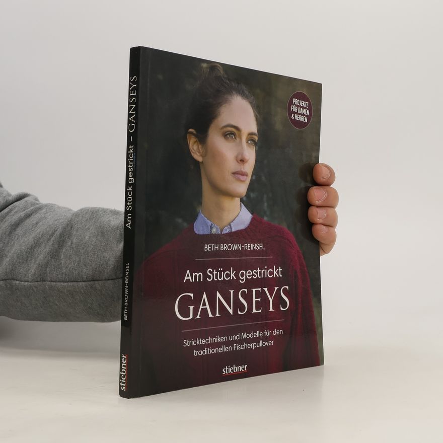 Beth Brown-Reinsel Am Stück gestrickt - Ganseys