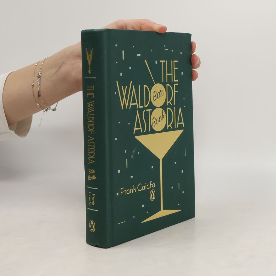 Frank Caiafa The Waldorf Astoria Bar Book