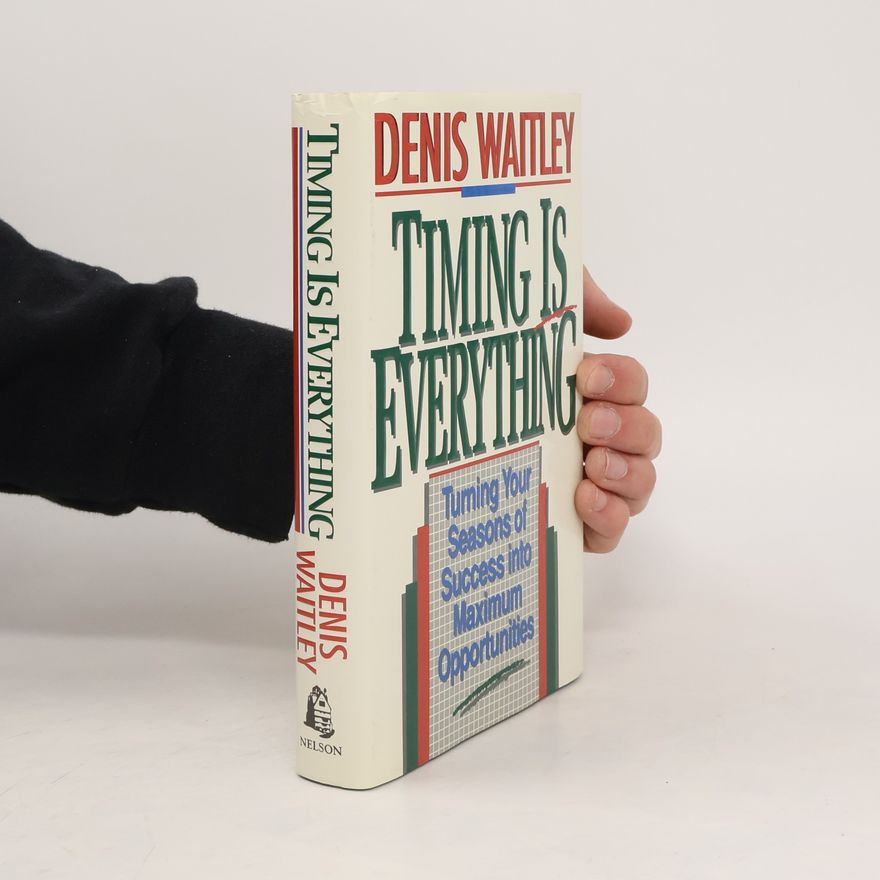 Denis Waitley Timing is Everything