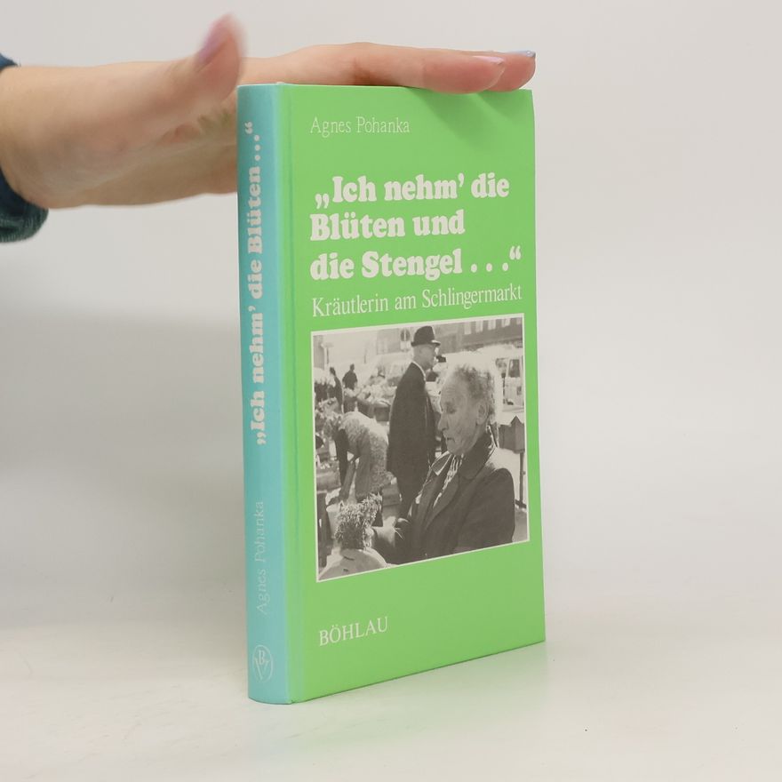 Agnes Pohanka "Ich nehm' die Blüten und die Stengel ..."