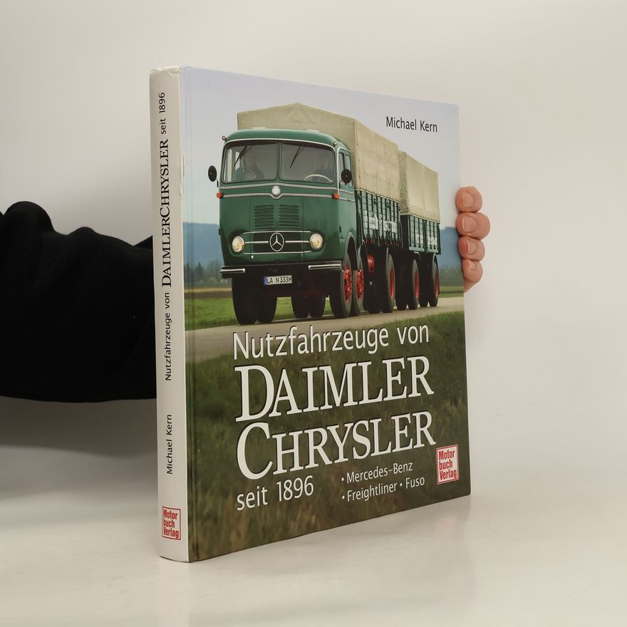 Michael Kern Nutzfahrzeuge von Daimler-Chrysler seit 1896