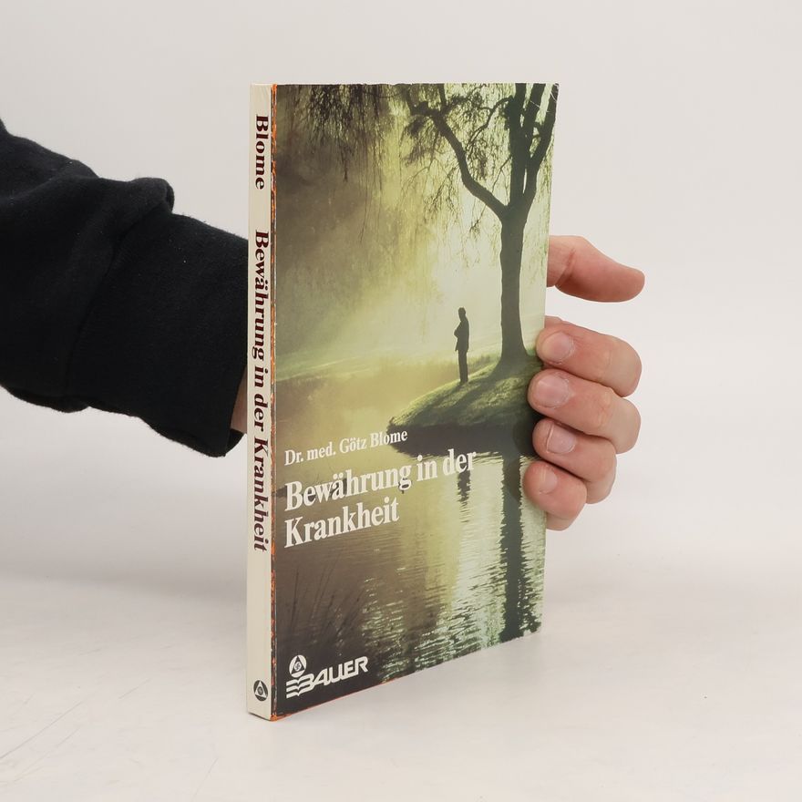 Götz Blome Bewährung in der Krankheit