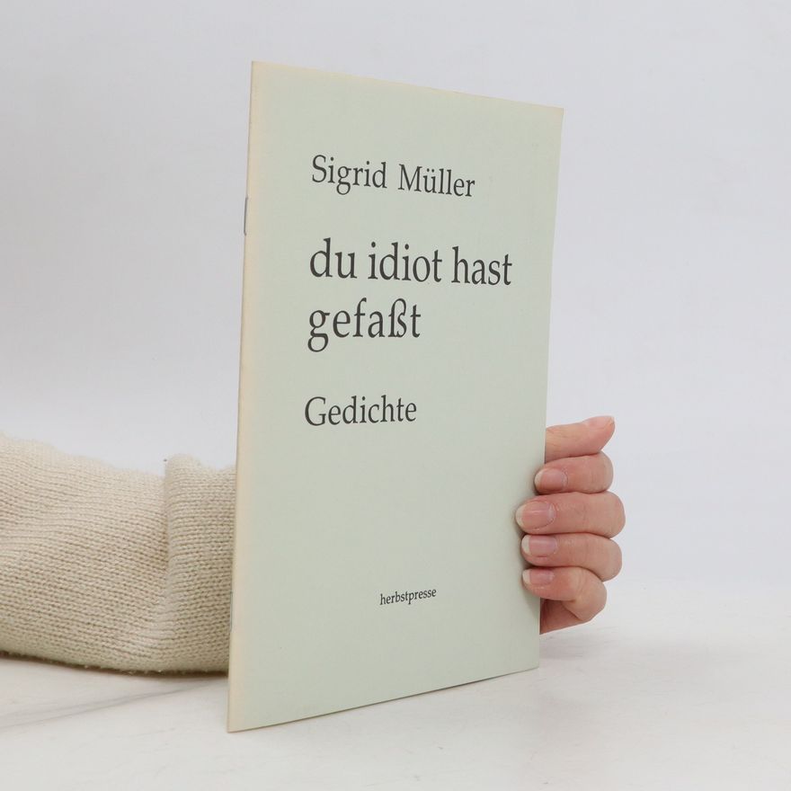 Sigrid Müller Du Idiot hast gefaßt