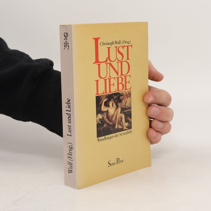 Christoph Wulf Lust und Liebe