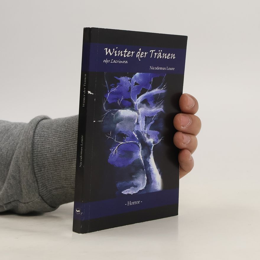 Nicodemus Loure Winter der Tränen. Lacrimosa