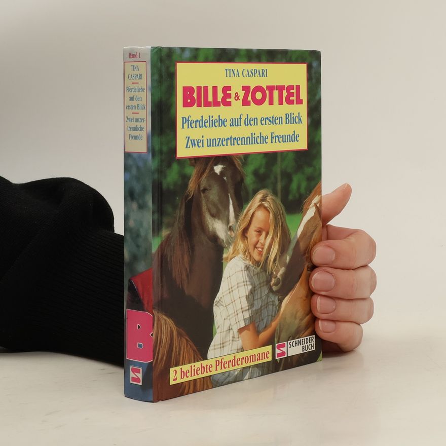 Tina Caspari Bille und Zottel. Pferdeliebe auf den ersten Blick. Zwei unzertrennliche Freunde