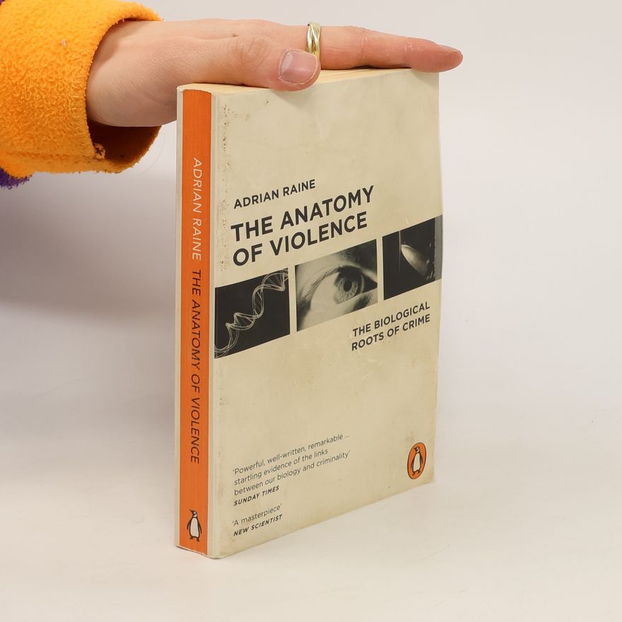 Adrian Raine The Anatomy of Violence