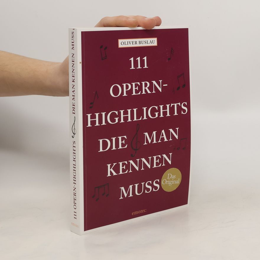 Oliver Buslau 111 Opernhighlights, die man kennen muss