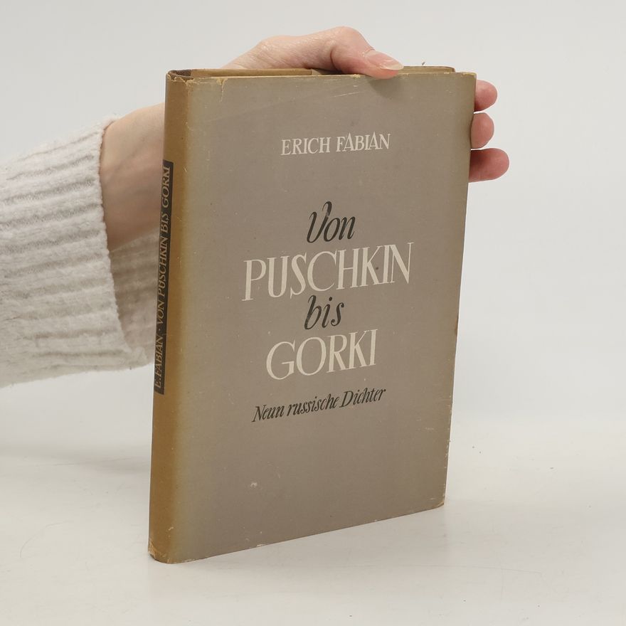 Erich Fabian Von Puschkin bis Gorki: Neun russische Dichter