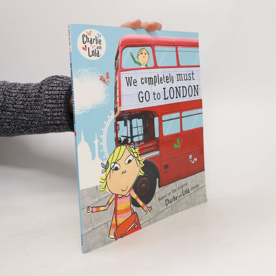 Lauren Child Charlie and Lola: We Completely Must Go to London