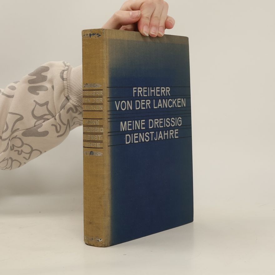 Oscar Freiherr  Meine dreissig Dienstjahre 1888 - 1918