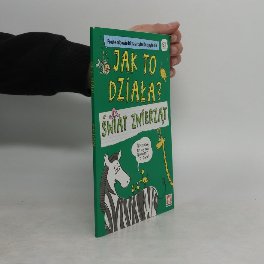 Patrycja Zarawska Jak to działa? Świat zwierząt. Proste odpowiedzi..