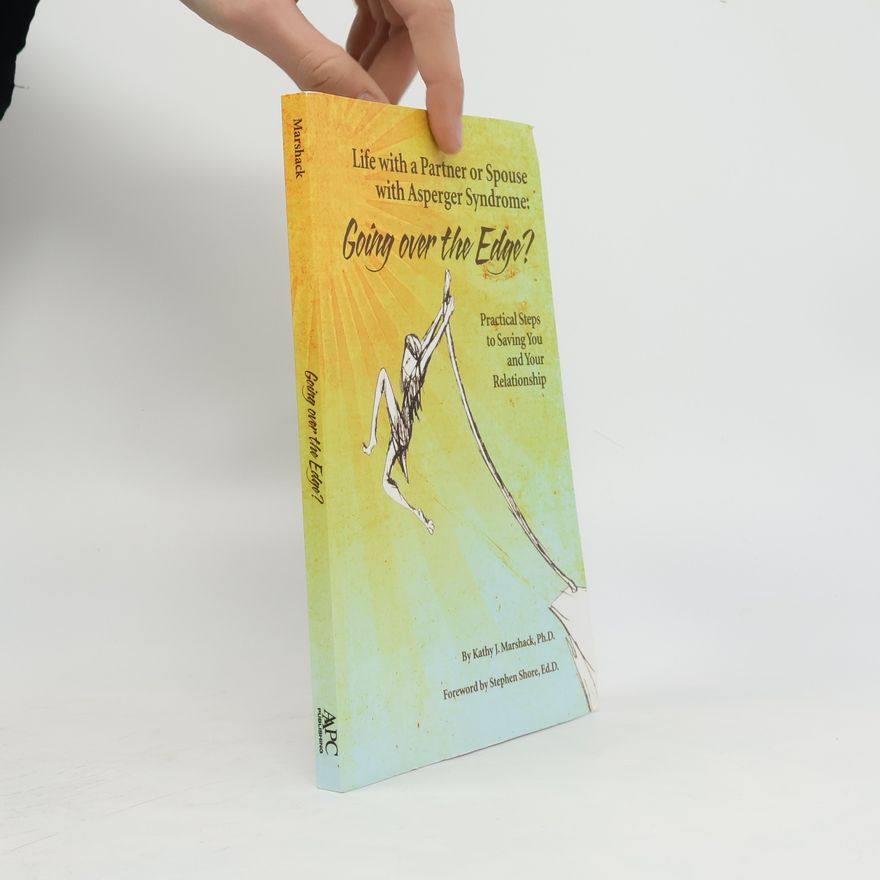 Kathy Marshack Life with a Partner or Spouse with Asperger Syndrome: Going Over the Edge?