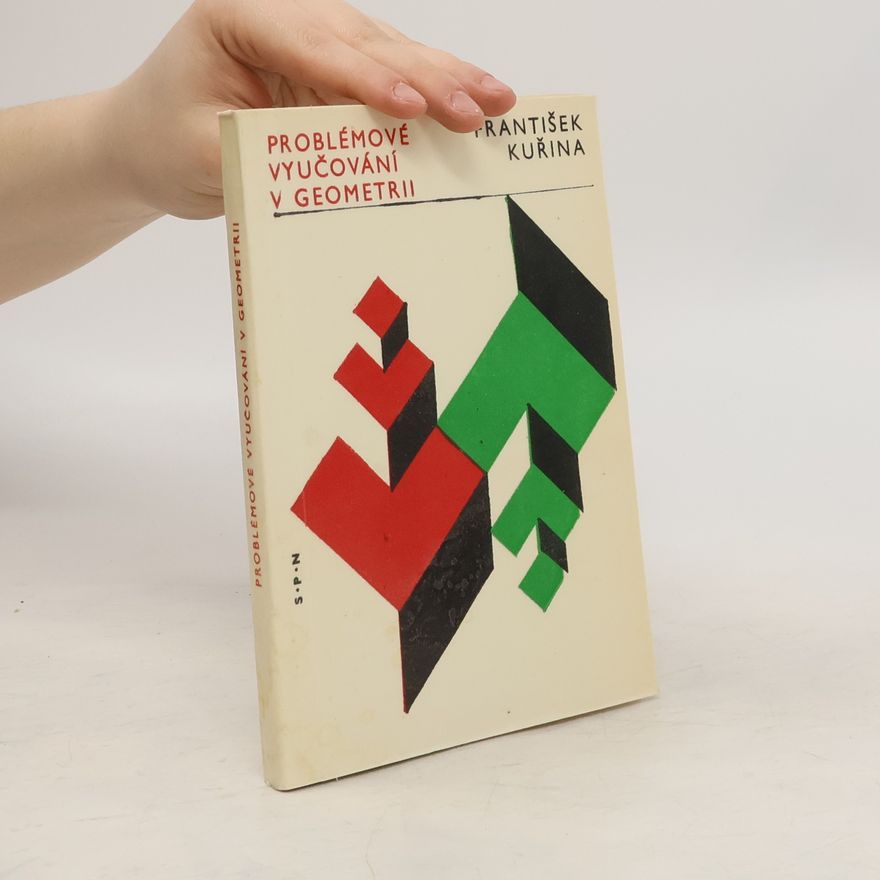 František Kuřina Problémové vyučování v geometrii
