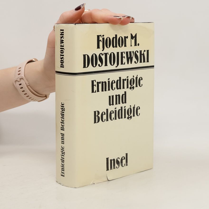 Fjodor Michailowitsch Dostojewski Erniedrigte und Beleidigte