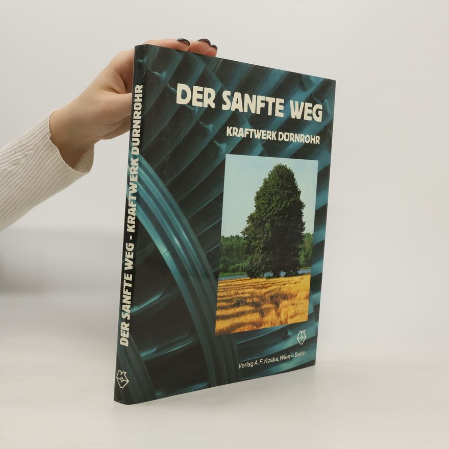 Autorenkollektiv Der sanfte Weg. Kraftwerk Dürnrohr