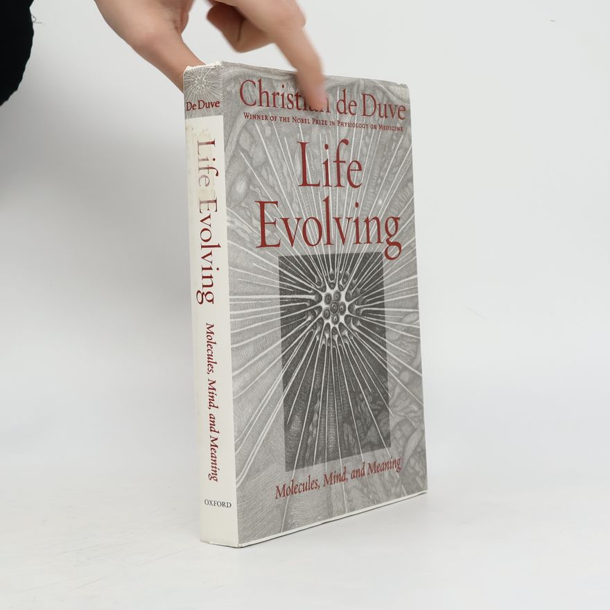 Christian de Duve Life evolving. Molecules, mind, and meaning