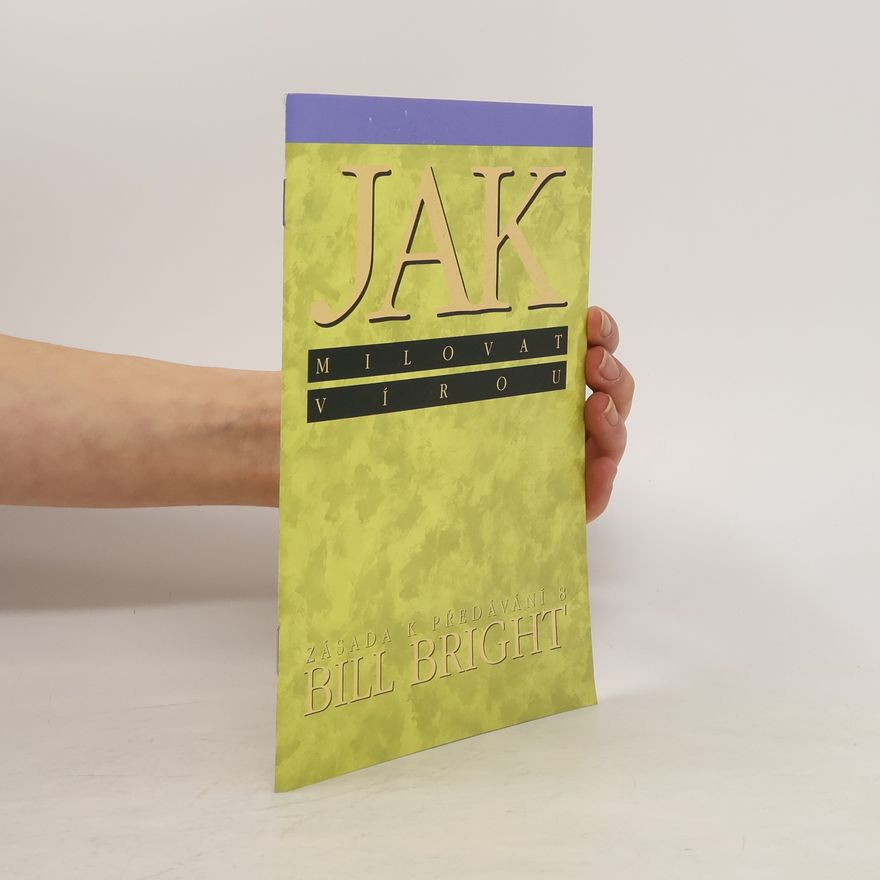 Bill Bright Zásada k předávání 8. Jak milovat vírou