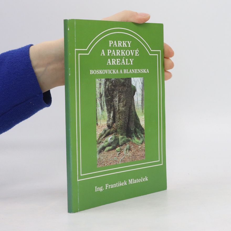 František Mlateček Parky a parkové areály Boskovicka a Blanenska