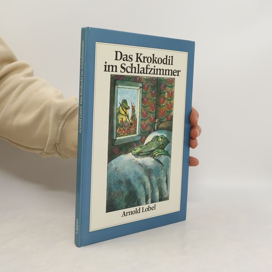 Arnold Lobel Das Krokodil im Schlafzimmer und andere fabelhafte Geschichten