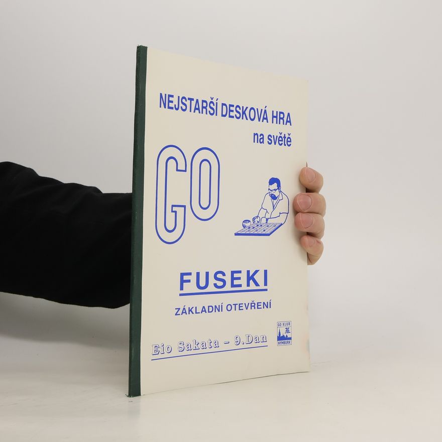 Autorenkollektiv Nejstarší desková hra na světě Go. Fuseki. Základní otevření
