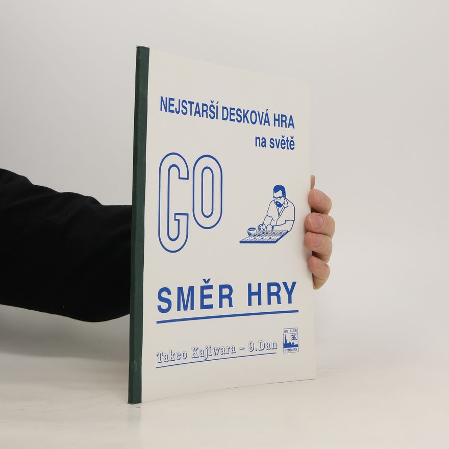 Kolektiv autorů Nejstarší desková hra na světě. GO směr hry