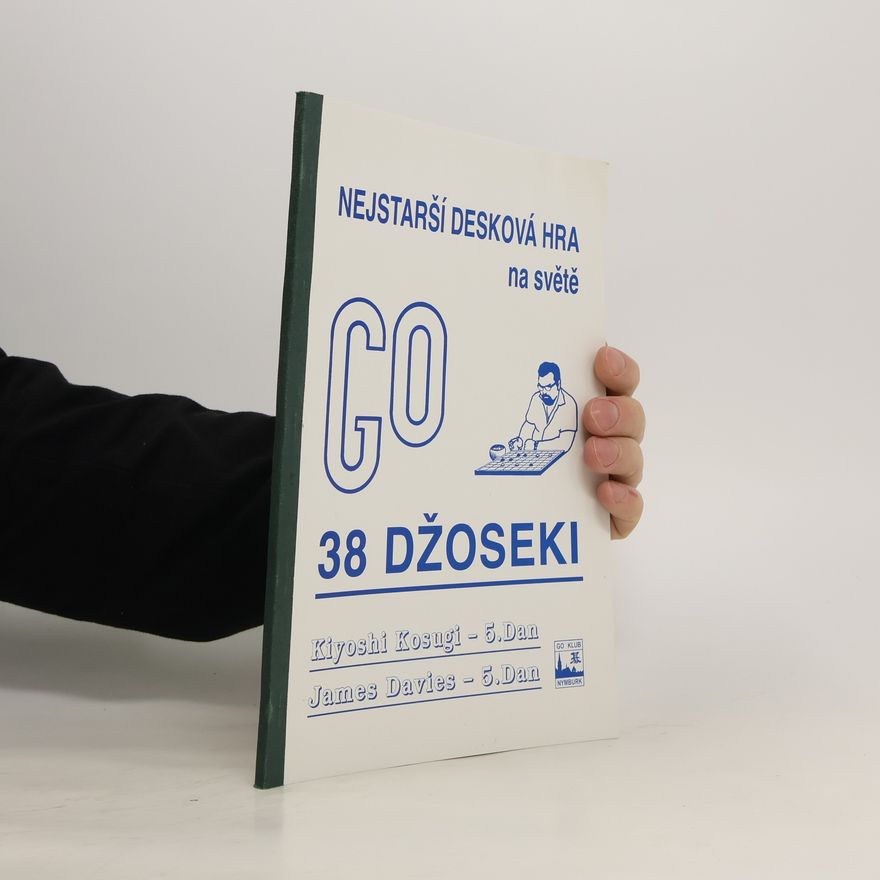 Various authors Nejstarší desková hra na světě Go. 38 Basic Joseki