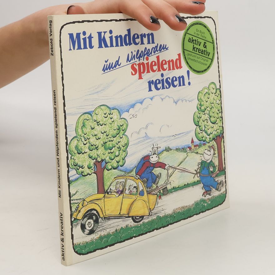 Autorenkollektiv Mit Kindern und Nilpferden spielend reisen!