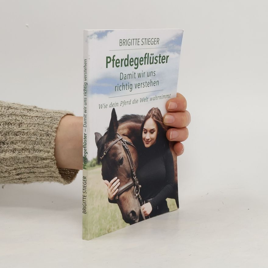 Brigitte Stieger Pferdegeflüster – Damit wir uns richtig verstehen