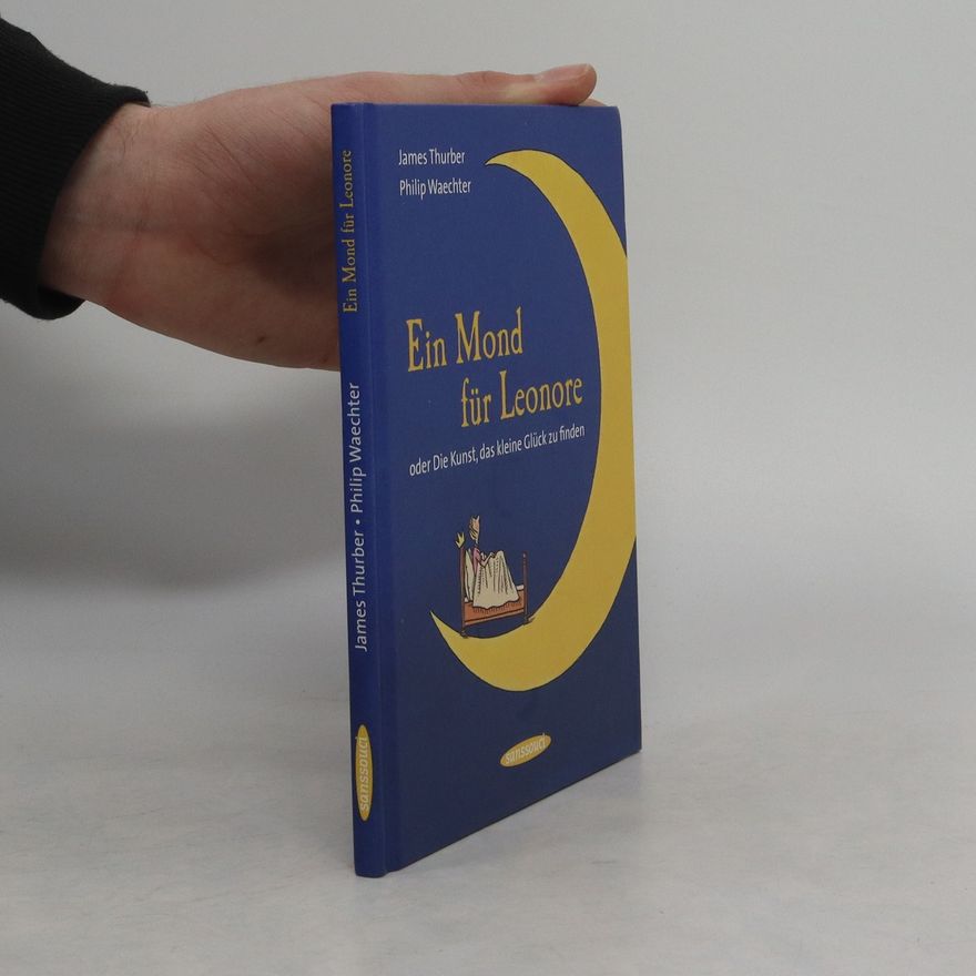 James Thurber Ein Mond für Leonore oder die Kunst das kleine Glück zu finden