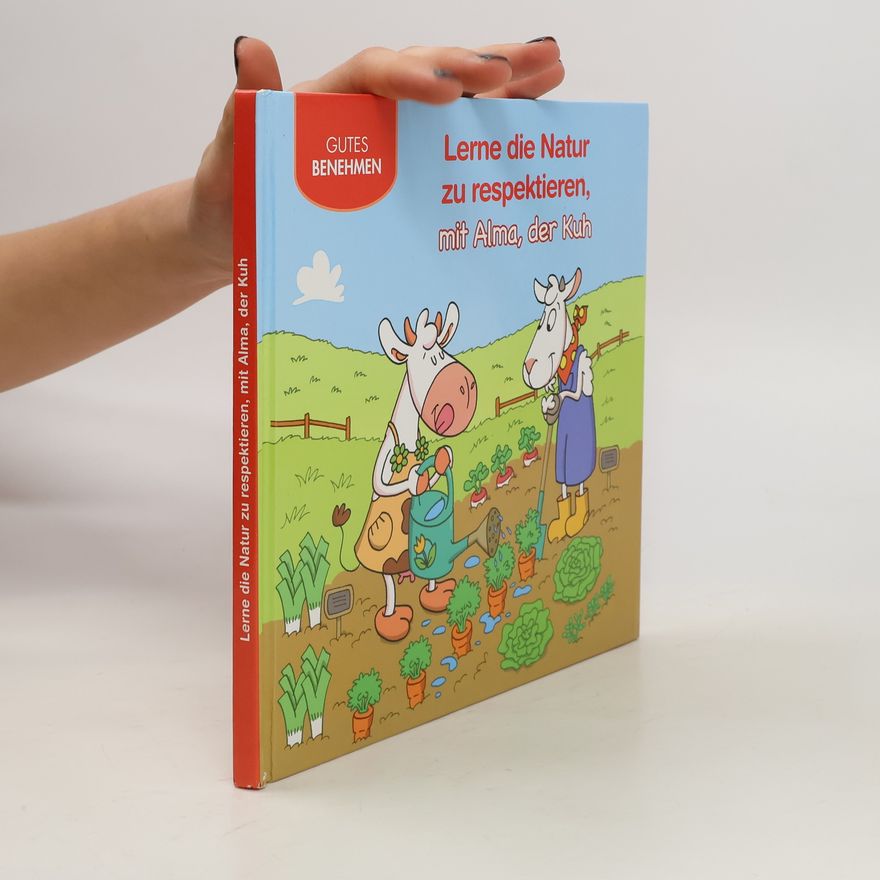 Autores varios Lerne die Natur zu respektieren mit Alma, der Kuh